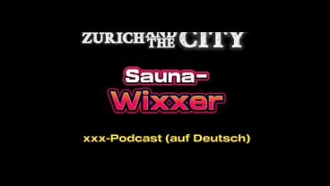 Wixxer in der Sauna eines Schweizer Swingerclubs &ndash; xxx-Podcast (auf Deutsch) 