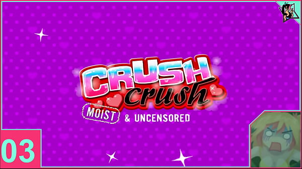 Crush_Crush moist and_Uncensored part_3