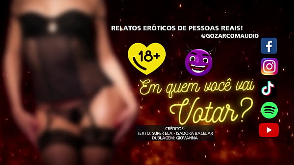 Em quem você vai votar Contos Eróticos Narrados