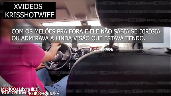 O Dia_Que Kriss Hotwife Realizou o Sonho Do Motorista_Por App