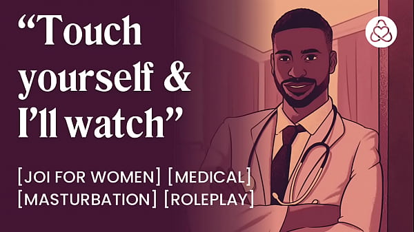 Masturbating in_front of your doctor roleplay joi for women medical ASMR PORN