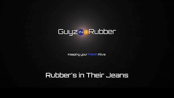 Guyzin2rubber, Rubber's in Their Jeans 