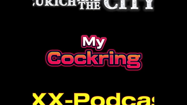 Fucking with a COCKRING &ndash_ XXX-Podcast