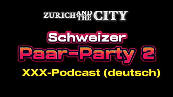 Schweizer P&auml;rchenparty 2&ndash; XXX-PODCAST (auf Deutsch) 