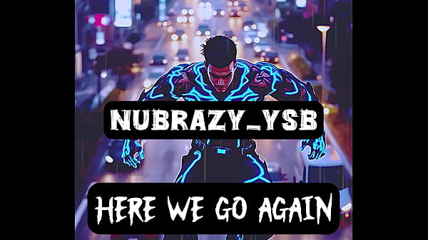 Nubrazy ysb releases new single &ldquo;here we go again&rdquo; now streaming on all platforms 