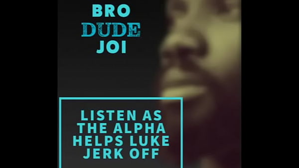 Bro Dude Joi Listen As The Black Alpha Helps His Buddy Luke Jerk Off For Pornwhores thumbnail