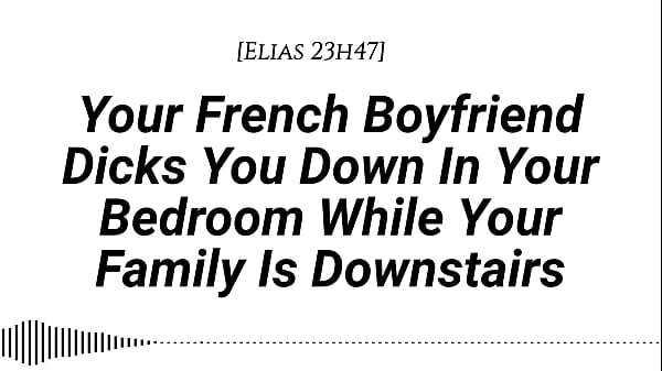 M4F AudioYour French Boyfriend Dicks YouDown InYour Room WhileYour Family Is_Downstairs Real_French Accent French Teasing Moaning Tender ThenHard BeQuiet Creampie
