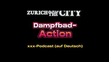 Dampfbad-Action &ndash; xxx-Podcast (auf Deutsch) 