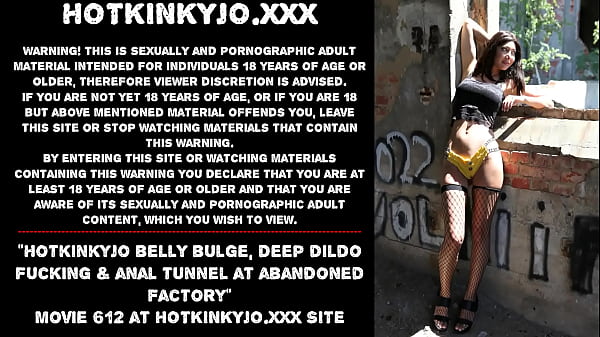 Hotkinkyjo belly bulge deep dildo fucking anal tunnelat abandoned factory