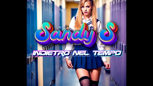 SandyS 6x01Indietro nel Tempo PMV_TEEN COSPLAY SCHOOL PARODY ITA PORNO MUSICA Altri Brani_su BANDCAMP
