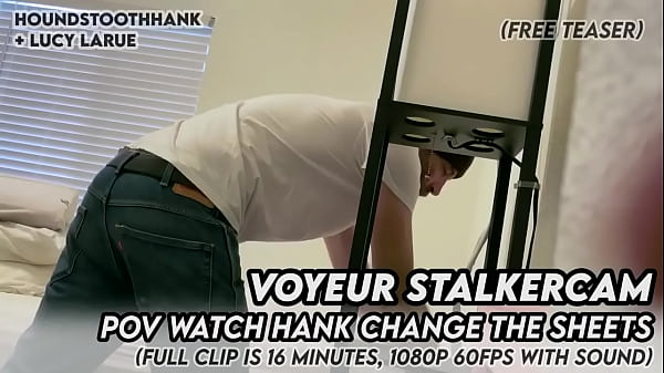 Voyeur stalkercam pov watch hank change the sheets