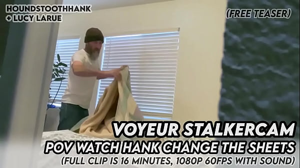 Voyeur stalkercam pov watch hank change the sheets 
