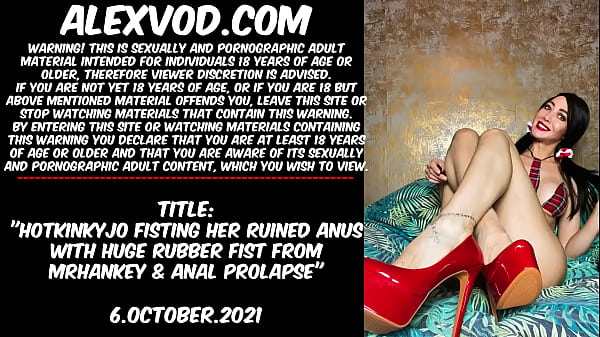 Hotkinkyjo fisting her ruined_anus with huge_rubber fist from_mrhankey anal prolapse