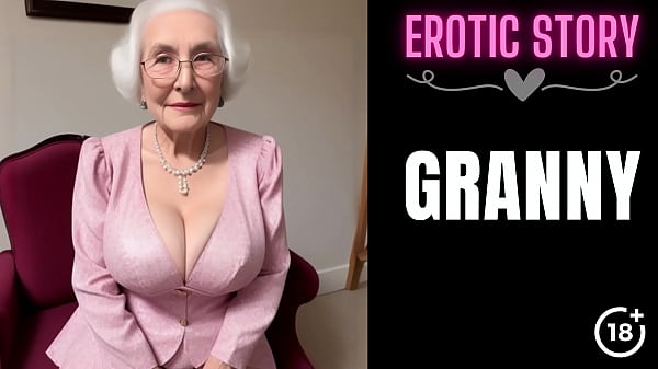 GRANNYStory Granny Calls Young Male Part 1