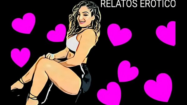 RELATO EROTICO 