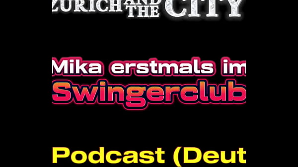 Mit mika erstmals im swingerclub &ndash; xxx podcast auf deutsch 