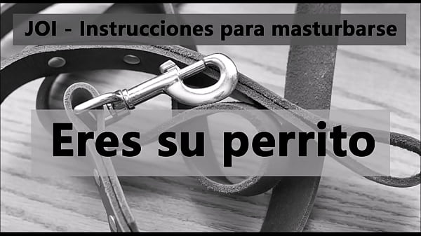 Instrucciones para masturbarse como un perro. Voz espa&ntilde;ola. 