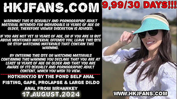 Hotkinkyjo by_the pond self anal fisting gape_prolapse large_dildo anal from_mrhankey