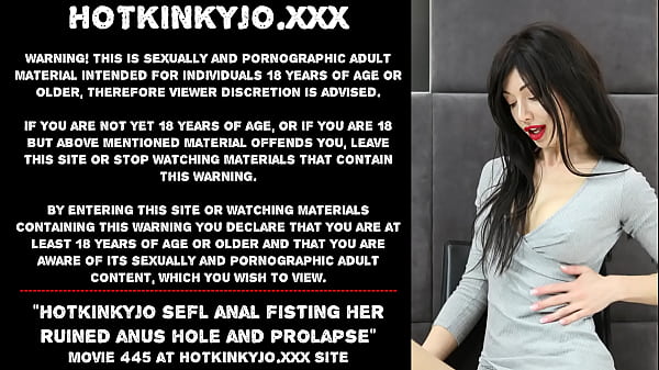 Hotkinkyjo sefl anal_fisting_her ruined anus_hole and_prolapse