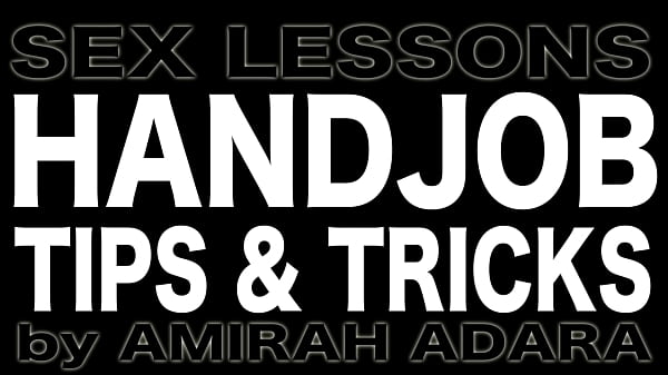 Sex lessons handjob tips & tricks