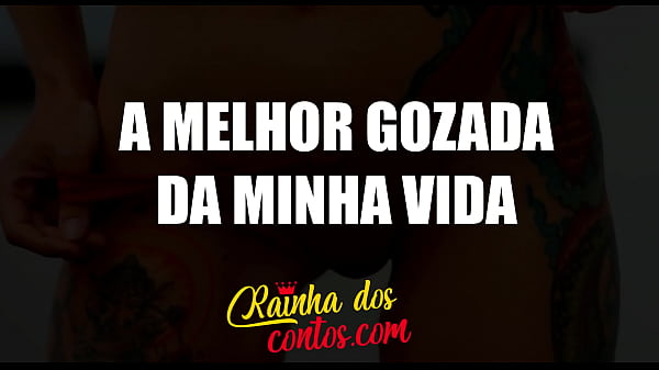 A melhorgozada_da minhavida Conto erótico