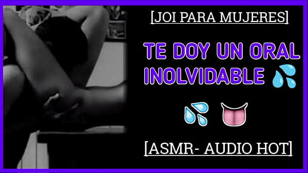 JOI_Te doy_un rico_Oral para que te_corras_y acabes_mojadita PARA MUJERES Audio hot
