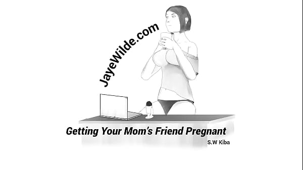Getting Your Mom s Friend Pregnant