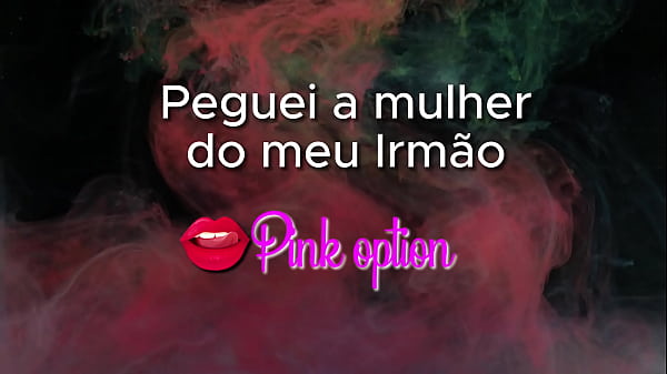 Play MP4 - Transei Com A mulher do meu irm&atilde;o - Contos Er&oacute;ticos