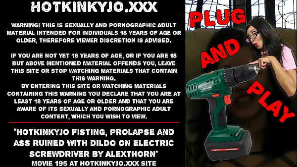 Hotkinkyjo fisting prolapse andass ruined withdildo on electric screwdriver by AlexThorn