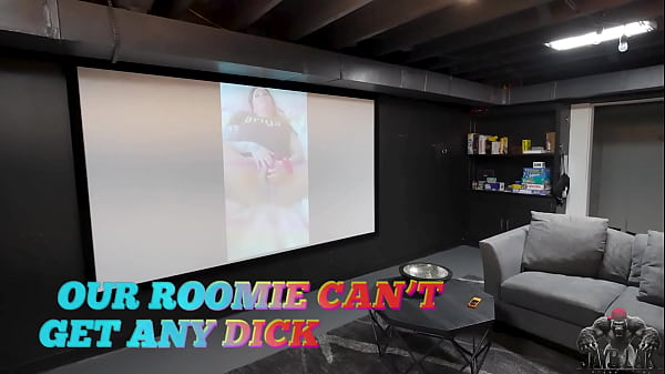 Our roomie can't get any dick 