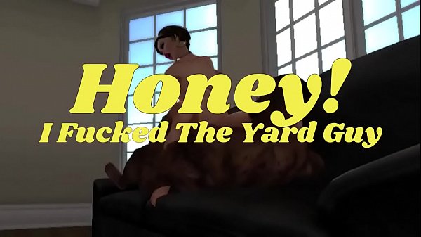 Honey! I Fucked The Yard Guy