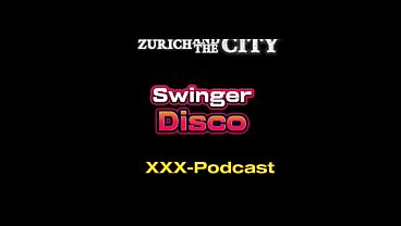 SWISS SWINGER Disco &ndash; xxx-Podcast 