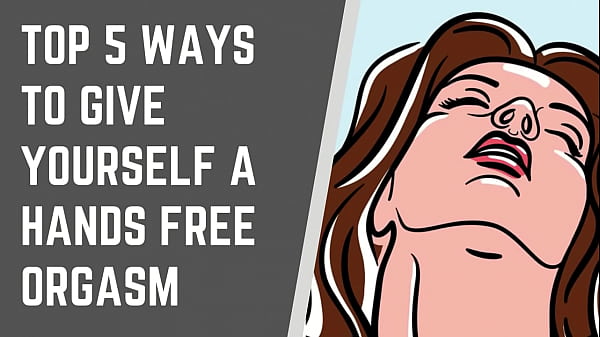 Top 5_Ways To_Give Yourself A_Handsfree Orgasm