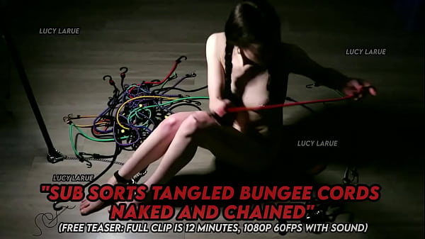 Tangled ~ Lucy LaRue in "Sub Sorts Tangled Bungee Cords Naked and Chained" (12 minutes) 