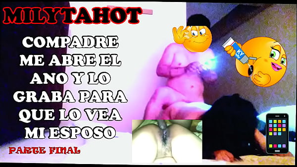 Compadre Me Abre El Culo Y Lo Graba Para Que Vea Mi Esposo Part Fnal thumbnail