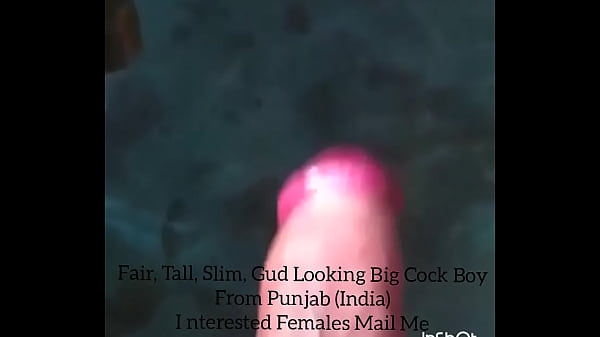 Play MP4 - 8" Long &ast; 6 " Thick- Gud Looking Big Cock Boy from Punjab &lpar; India &rpar;