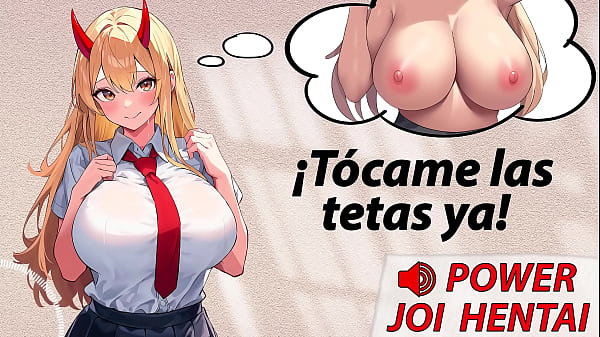 Power te pajea si_le tocaslas tetas JOI hentai voz española