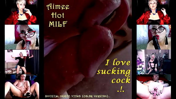 Nonton "aimee Hot Milf" - I Love Sucking Cock .!. )) (official Video, Color On) thumbnail