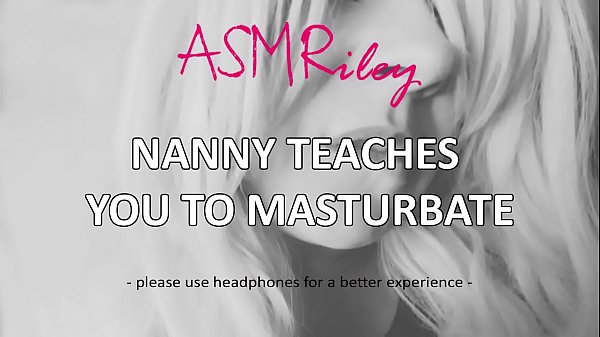 EroticAudio - ASMR Nanny Teaches You To MasturbateRoleplay