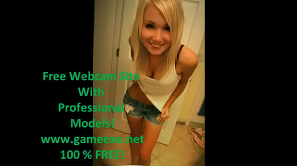 Free Webcam Girls. WWW.Gameexe.net  100% FREE GIRLS!
