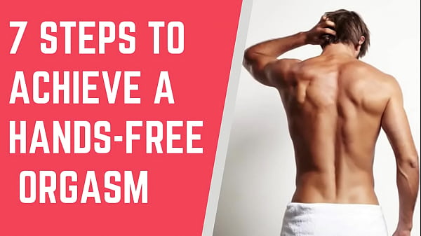 7_steps to Achieve a Hands free Orgasm Male hands_free orgasm