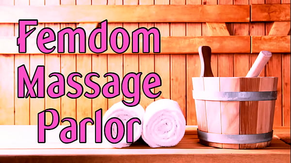 The FemdomMassageParlor_RoleplayBy PrincessaLilly AUDIO