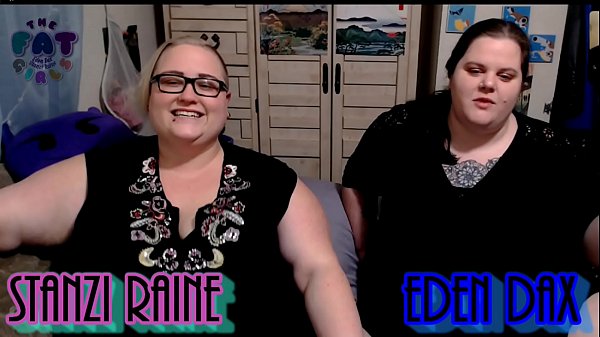 Zo Podcast X Presents The Fat Girls Podcast Hosted By:Eden Dax &Stanzi Raine_Episode 1 pt 1