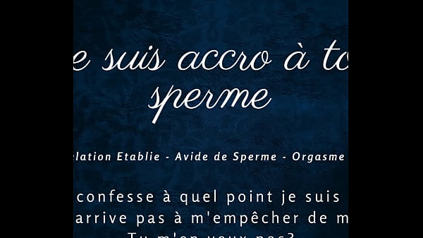 Je suis accro &agrave; ton sperme french audio joi cumhungry