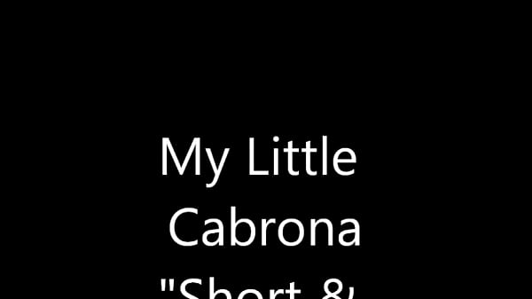 My little cabrona short and quick 
