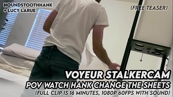 Voyeur stalkercam pov watch hank change the sheets 