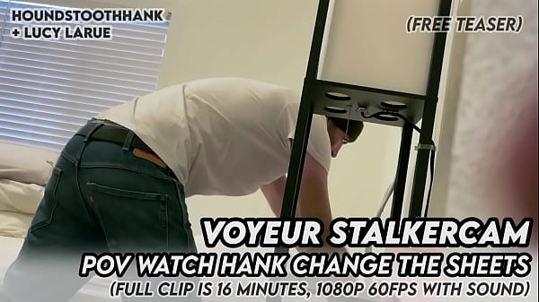 Voyeur stalkercam pov watch hank change the sheets 