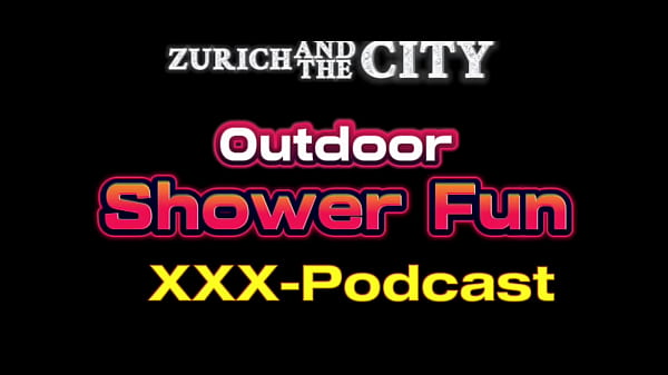 Outdoor shower fun &ndash; xxx podcast from switzerland 