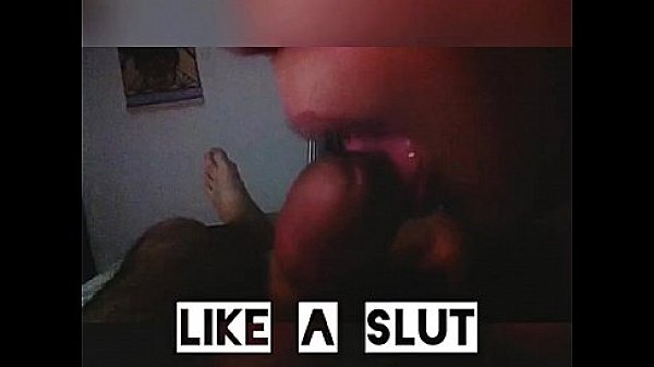 Blowjob like a slut 