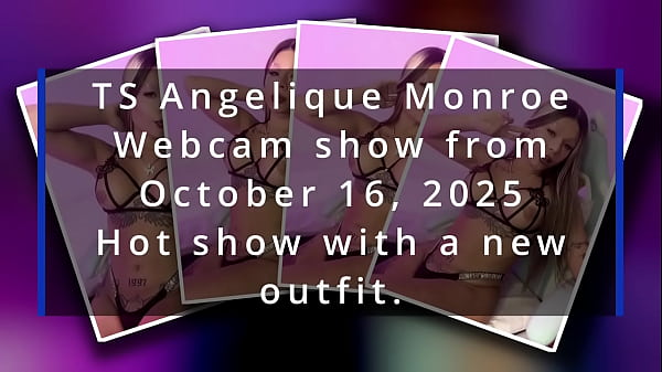 TS Angelique Monroe – Webcam show from October 16, 2025